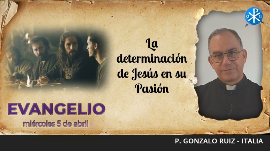 Evangelio de hoy, 5 de abril de 2023 | La determinación de Jesús en su Pasión