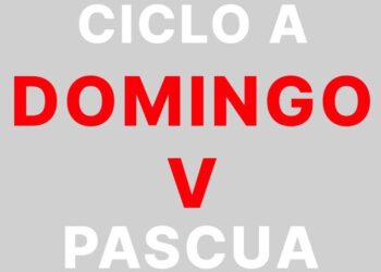7 de mayo de 2023 – V Domingo de Pascua – CICLO A