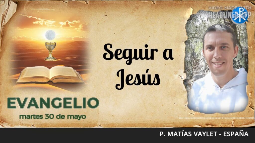 Evangelio de hoy, 30 de mayo de 2023 | Seguir a Jesús