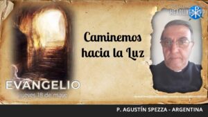 Evangelio de hoy, 18 de mayo de 2023 | Caminemos hacia la Luz