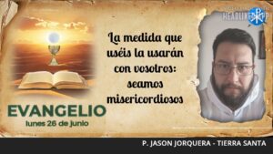 Evangelio de hoy, 26 de junio de 2023 | La medida que uséis la usarán con vosotros...