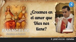 Evangelio de hoy, 4 de junio de 2023 ¿Creemos en el amor que Dios nos tiene?