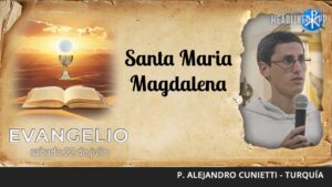 Evangelio de hoy, 22 de julio de 2023 | Santa María Magdalena