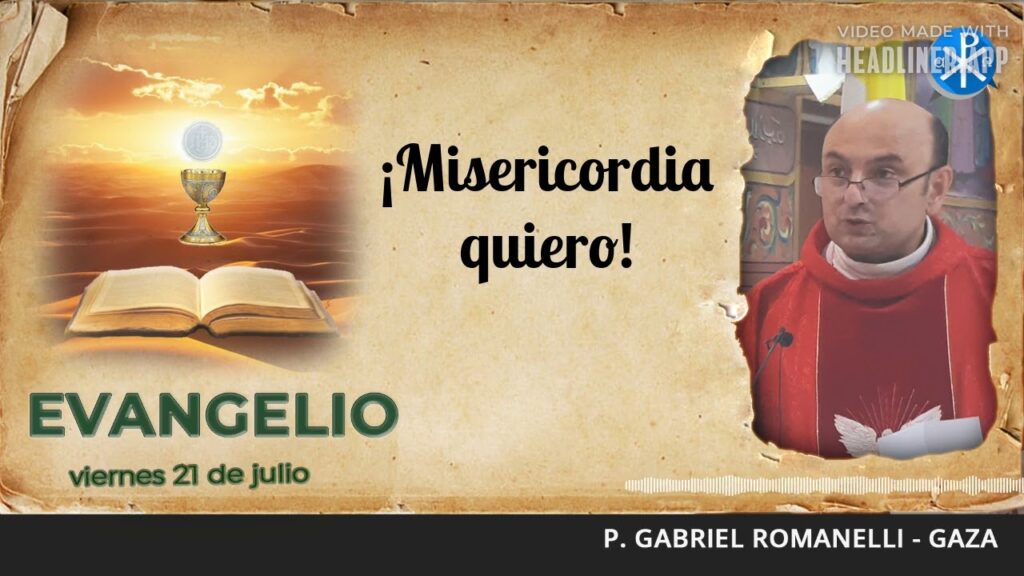 Evangelio de hoy, 21 de julio de 2023 | ¡Misericordia quiero!