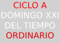 27 de agosto – XXI Domingo del Tiempo Ordinario – CICLO A