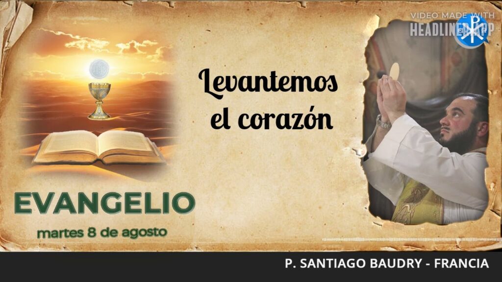 Evangelio de hoy, 8 de agosto de 2023 | Levantemos el corazón