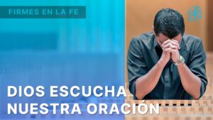Dios escucha nuestra oración | Firmes en la fe - P. Gabriel Zapata