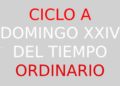 17 de septiembre – XXIV Domingo del Tiempo Ordinario – CICLO A