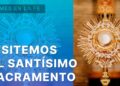 Visitemos al Santísimo Sacramento | Firmes en la fe