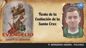 Evangelio de hoy, 14 de septiembre de 2023 | Exaltación de la Santa Cruz