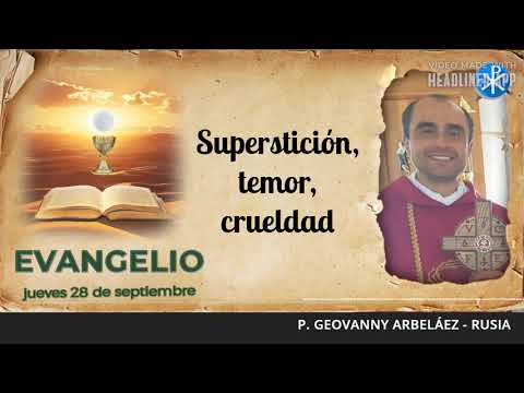 Evangelio de hoy 28 de septiembre de 2023 | Superstición, temor, crueldad
