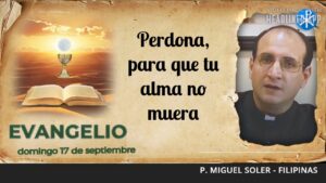 Evangelio de hoy, 17 de septiembre de 2023 | Perdona, para que tu alma no muera
