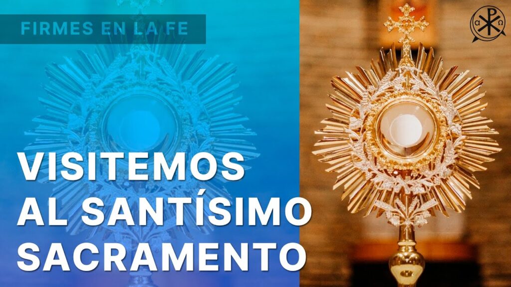 Visitemos al Santísimo Sacramento | Firmes en la fe - P. Gabriel Zapata