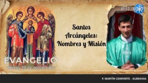 Evangelio de hoy, 29 de septiembre de 2023 | Santos Arcángeles: Nombres y Misión