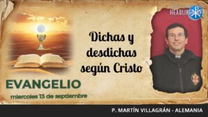 Evangelio de hoy, 13 de septiembre de 2023 | Dichas y desdichas según Cristo