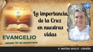 Evangelio de hoy, 30 de septiembre de 2023 | La importancia de la Cruz en nuestras vidas