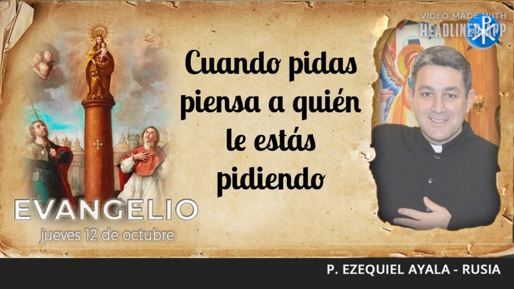 Evangelio de hoy, 12 de octubre de 2023 | Cuando pidas, piensa a quién le estás pidiendo