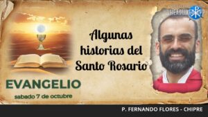 Evangelio de hoy, 7 de octubre de 2023 | Algunas historias del Santo Rosario