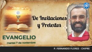 Evangelio de hoy, 7 de Noviembre de 2023 | De Invitaciones y Pretextos