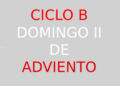 10 de diciembre – II Domingo de Adviento – CICLO B