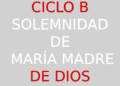 1º de enero – Solemnidad de María Madre de Dios – CICLO B