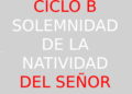 25 de diciembre – Solemnidad de la Natividad del Señor – CICLO B