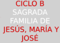31 de diciembre – Sagrada Familia de Jesús, María y José – CICLO B