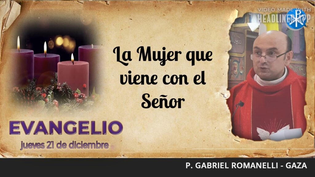 Evangelio de hoy, 21 de diciembre de 2023 | La Mujer que viene con el Señor