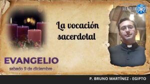 Evangelio de hoy, 9 de diciembre de 2023 | La vocación sacerdotal