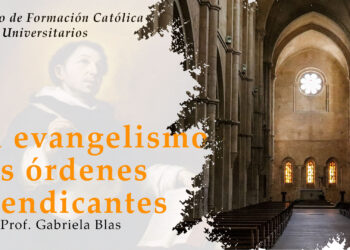 El evangelismo y las órdenes mendicantes – Curso de Formación Católica – Lic. Prof. Gabriela Blas