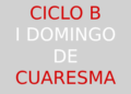 18 de febrero – I Domingo de Cuaresma – CICLO B