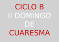 25 de febrero – II Domingo de Cuaresma – CICLO B