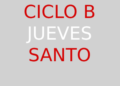 28 de marzo – Jueves Santo – CICLO B
