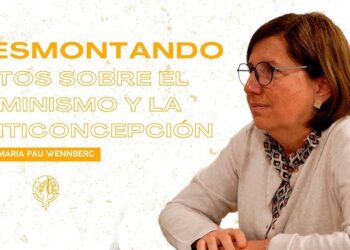 Desmontando mitos del feminismo y la anticoncepción [Video]- Maria Pau Wennberg