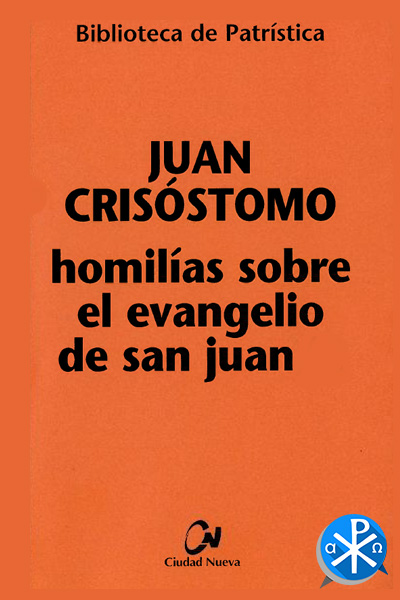 Tratado sobre el Evangelio de San Juan – San Juan Crisostomo