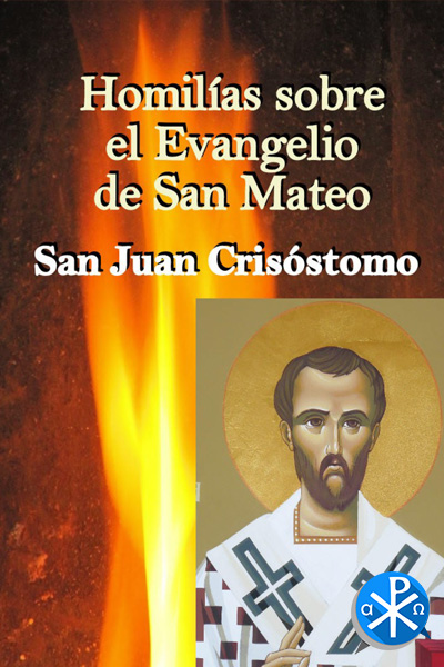 Tratado sobre el Evangelio de San Mateo – San Juan Crisostomo