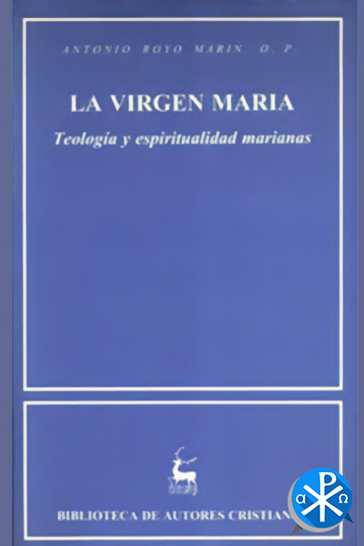 La Virgen María Teologia y Espiritualidad Mariana – Royo Marin