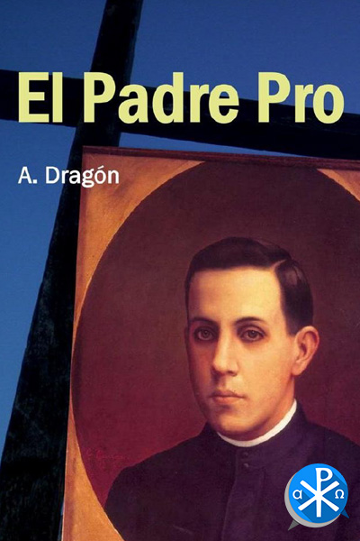 El Padre Pro – P A Dragon