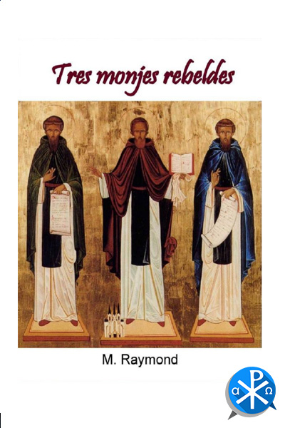 Tres Monjes Rebeldes – P M Raymond