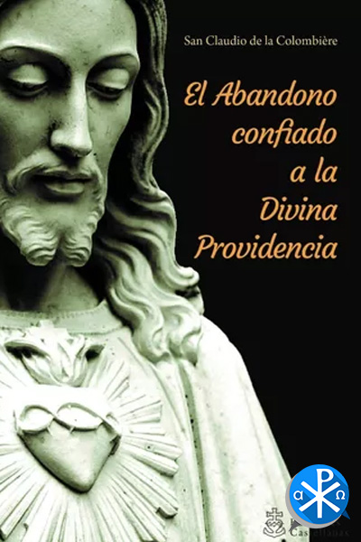 El Abandono Confiado a la Divina Providencia – San Claudio de la Colombiere