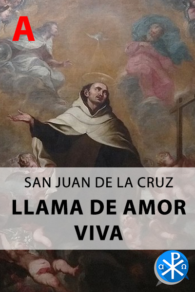 Llama de amor viva A – San Juan de la Cruz
