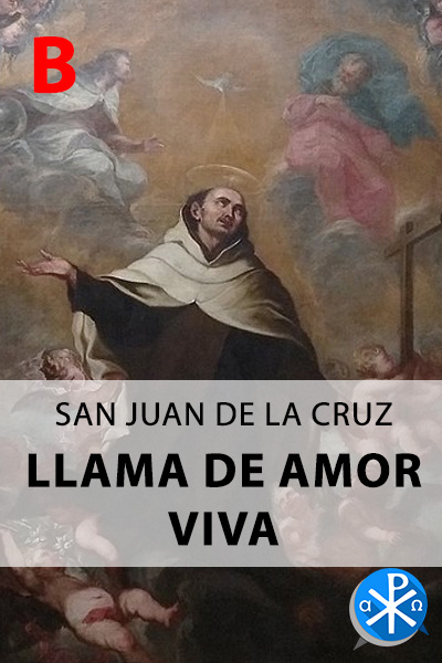 Llama de amor viva B – San Juan de la Cruz