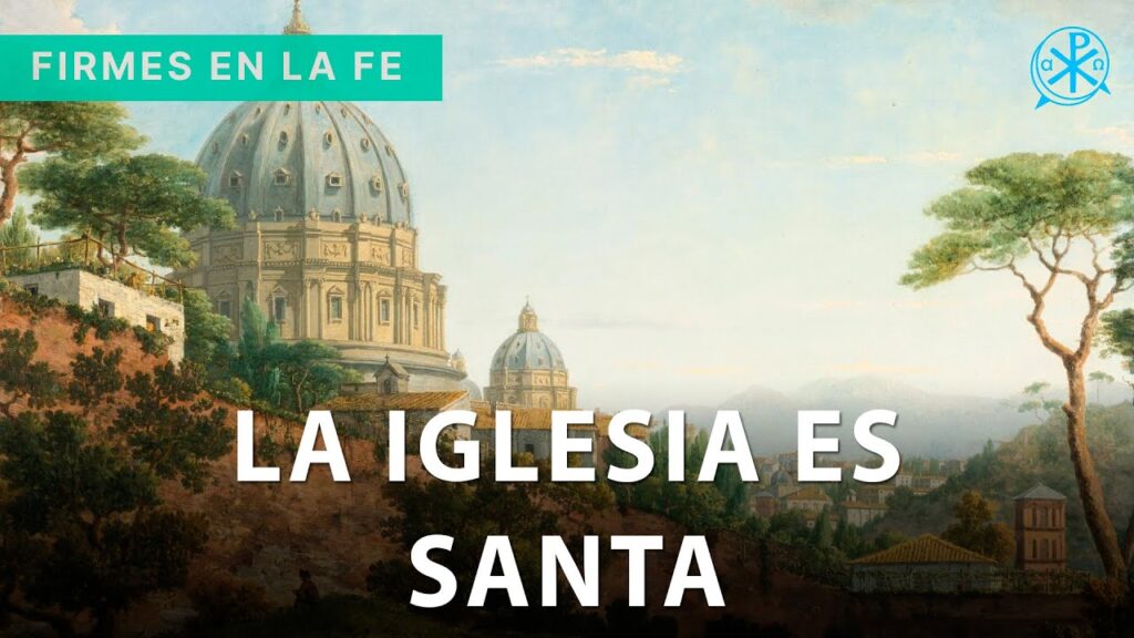 La Iglesia es Santa | Firmes en la fe - P. Gabriel Zapata