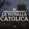 La Muralla Católica