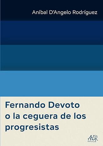 Portada del libro: Fernando Devoto o la ceguera de los progresistas