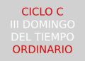 26 de enero – III Domingo del Tiempo Ordinario – CICLO C