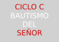 12 de enero – Bautismo del Señor – CICLO C