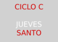 17 de abril – Jueves Santo – CICLO C
