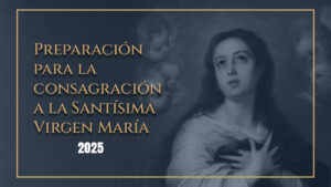 Consagración a la Virgen María 2025
