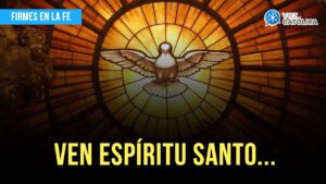 Ven Espíritu Santo... | Firmes en la fe - P. Gabriel Zapata